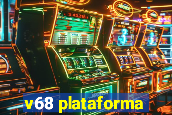 v68 plataforma